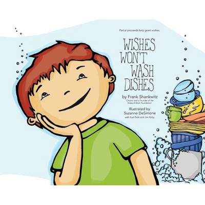 Wishes Won't Wash Dishes - by  Frank Shankwitz (Hardcover)