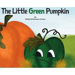 The Little Green Pumpkin - by  Molly Carter (Hardcover) - 1 of 1