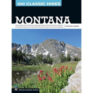 100 Classic Hikes: Montana - by  Douglas Lorain (Paperback) - 1 of 1