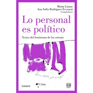 Lo Personal Es Político: Textos del Feminismo de Los Setenta / The Personal Is Political: Feminist Texts from the 1970s - (Paperback) - 1 of 1