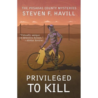 Privileged to Kill - (Posadas County Mysteries) by  Steven Havill (Paperback)