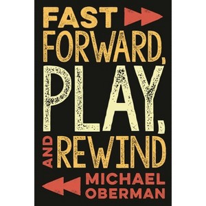 Fast Forward, Play, and Rewind - by  Michael Oberman (Paperback) - 1 of 1