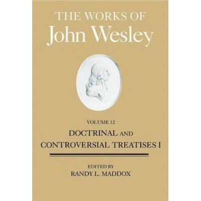 The Works of John Wesley, Volume 12 - by  Randy L Maddox (Hardcover)