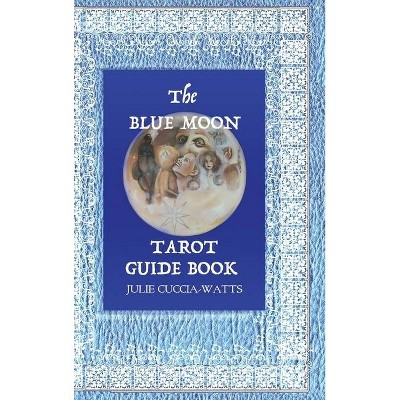 Blue Moon Tarot - by  Julie Cuccia-Watts (Hardcover)