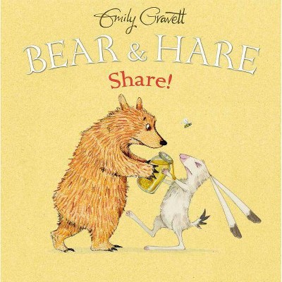 Bear & Hare: Share! - by  Emily Gravett (Hardcover)