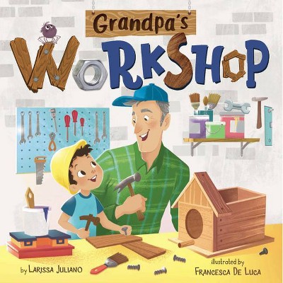 Grandpa's Workshop - (Clever Family Stories) by  Larissa Juliano & Clever Publishing (Board Book)