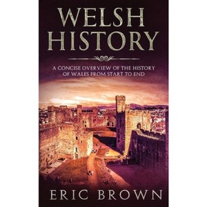 Welsh History - (Great Britain) by  Eric Brown (Hardcover) - 1 of 1