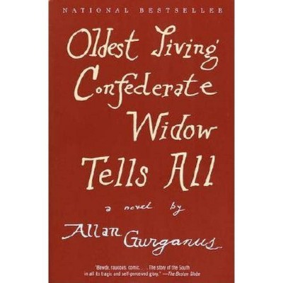 Oldest Living Confederate Widow Tells All - (Vintage Contemporaries) by  Allan Gurganus (Paperback)