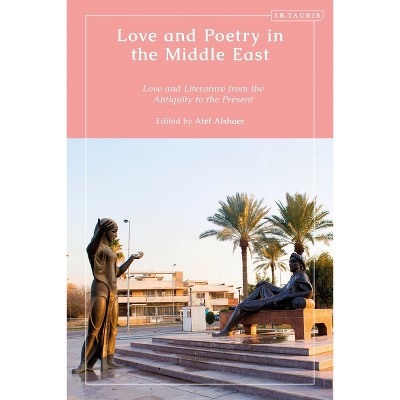 Love and Poetry in the Middle East - by  Atef Alshaer (Paperback)