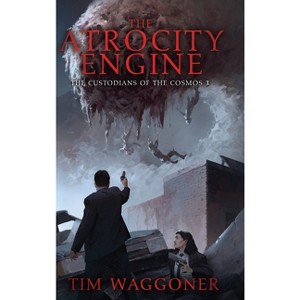 The Atrocity Engine - by  Tim Waggoner (Hardcover) - 1 of 1