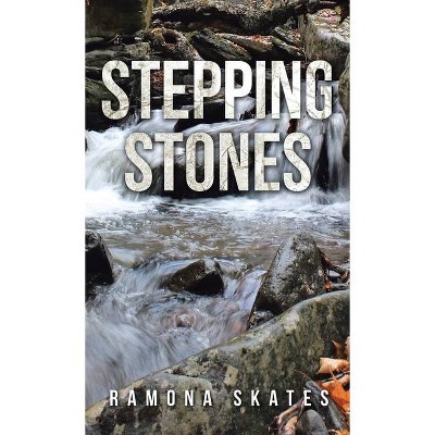 Stepping Stones - by  Ramona Skates (Hardcover)