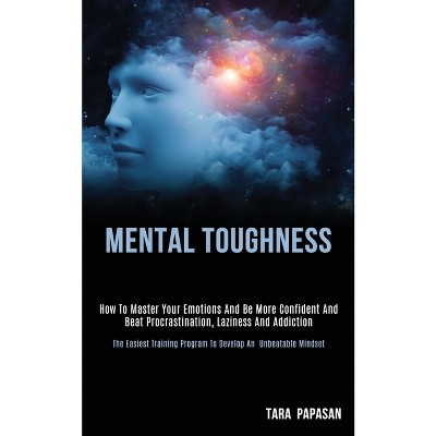 Mental Toughness - by  Tara Papasan (Paperback)