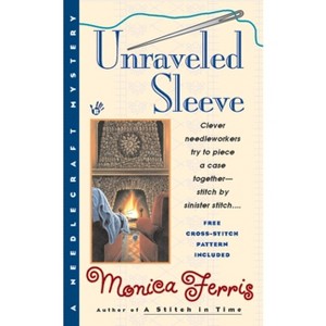 Unraveled Sleeve - (Needlecraft Mystery) by  Monica Ferris (Paperback) - 1 of 1