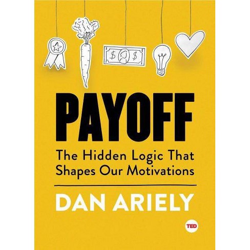 Payoff - (Ted Books) by  Dan Ariely (Hardcover) - image 1 of 1