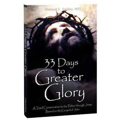 33 Days to Greater Glory - by  Fr Michael E Gaitley MIC (Paperback)