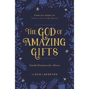 The God of Amazing Gifts - by  Lizzie Laferton (Paperback)