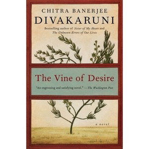 The Vine of Desire - by  Chitra Banerjee Divakaruni (Paperback) - 1 of 1
