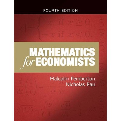 Mathematics for Economists - 4th Edition by  Malcolm Pemberton & Nicholas Rau (Paperback)