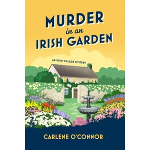 Murder in an Irish Garden - (Irish Village Mystery) by Carlene O'Connor - 1 of 1