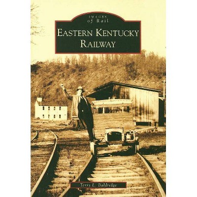 Eastern Kentucky Railway - (Images of Rail) by  Terry L Baldridge (Paperback)