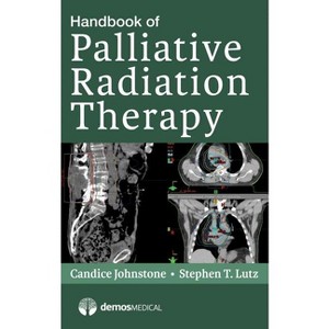 Handbook of Palliative Radiation Therapy - by  Stephen Lutz (Paperback) - 1 of 1