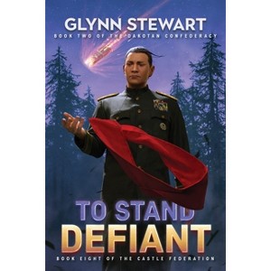 To Stand Defiant - (Castle Federation) by  Glynn Stewart (Paperback) - 1 of 1