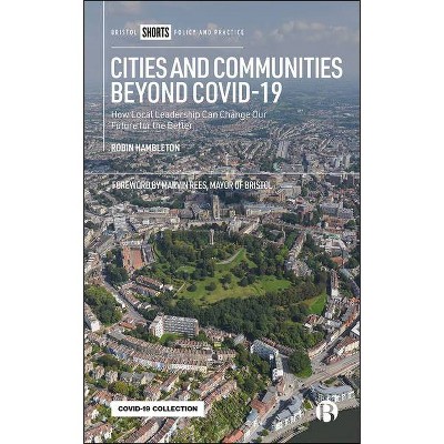 Cities and Communities Beyond Covid-19 - by  Robin Hambleton (Paperback)