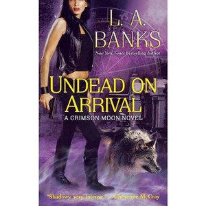 Undead on Arrival - by  L A Banks (Paperback) - 1 of 1