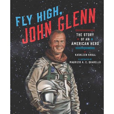 Fly High, John Glenn - by  Kathleen Krull (Hardcover)