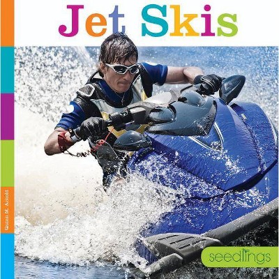 Jet Skis - (Seedlings: On the Go) by  Quinn M Arnold (Paperback)