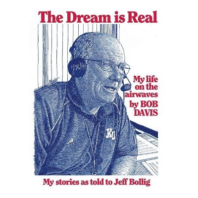 The Dream is Real - by  Bob Davis (Paperback)