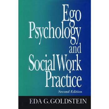 Ego Psychology and Social Work Practice - 2nd Edition by  Eda Goldstein (Hardcover)