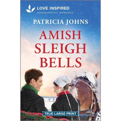 Amish Sleigh Bells - (Amish Country Matches) Large Print by  Patricia Johns (Paperback)
