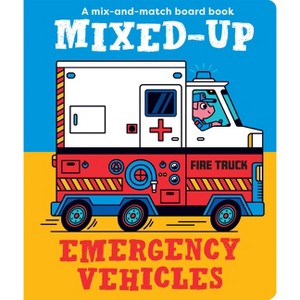 Mixed-Up Emergency Vehicles - (Mixed Up Mix & Match Board Books) by  Spencer Wilson (Board Book) - 1 of 1
