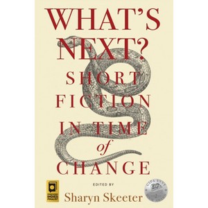 What's Next? Short Fiction in Time of Change - by  Sharyn Skeeter (Paperback) - 1 of 1