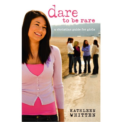 Dare to Be Rare - by  Kathleen Whitten (Paperback)
