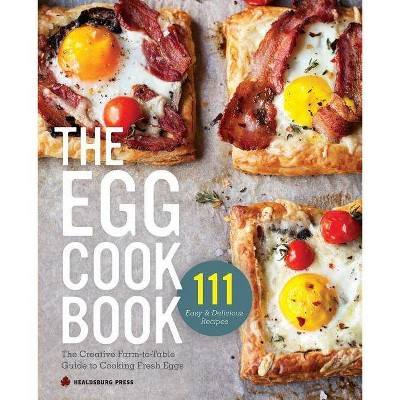 Egg Cookbook - by  Healdsburg Press (Paperback)