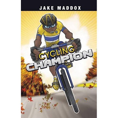 Cycling Champion - (Jake Maddox Sports Stories) by  Jake Maddox (Paperback)