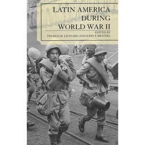 Latin America During World War II - (Jaguar Books on Latin America) by  Thomas M Leonard & John F Bratzel (Hardcover) - 1 of 1