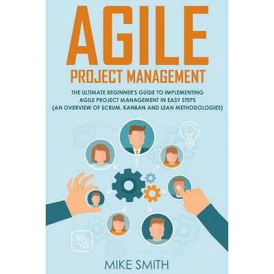 Agile Project Management - by  Mike Smith (Paperback)