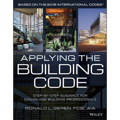 Applying the Building Code - (Building Codes Illustrated) by  Ronald L Geren (Paperback)