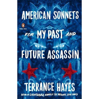 American Sonnets for My Past and Future Assassin - (Penguin Poets) by  Terrance Hayes (Paperback)