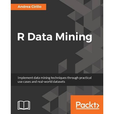 R Data Mining - by  Andrea Cirillo (Paperback)