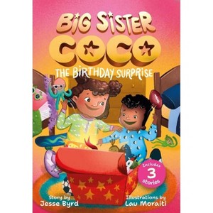 Big Sister Coco: A Birthday Surprise - by Jesse Byrd - 1 of 1