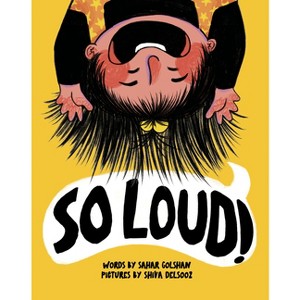 So Loud! - by  Sahar Golshan (Hardcover) - 1 of 1