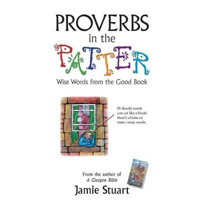 Proverbs in the Patter - by  Jamie Stuart (Paperback)