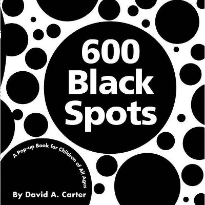 600 Black Spots - (Classic Collectible Pop-Up) by  David A Carter (Hardcover)