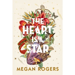 Heart Is a Star - by  Megan Rogers (Hardcover) - 1 of 1