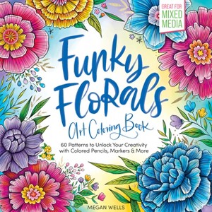 Funky Florals Art Coloring Book - by  Megan Wells (Paperback) - 1 of 1