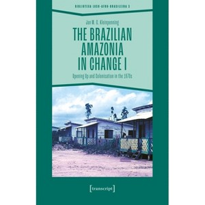 The Brazilian Amazonia in Change I - (Biblioteca Luso-Afro-Brasileira) by  Jan M G Kleinpenning (Paperback) - 1 of 1